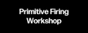 Primitive Firing Workshop-242
